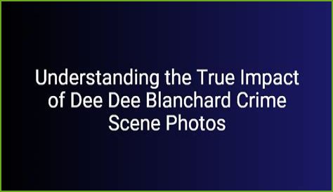 Exploring The Dee Dee Blanchard Crime: The Shocking Case And Its Impact On Society